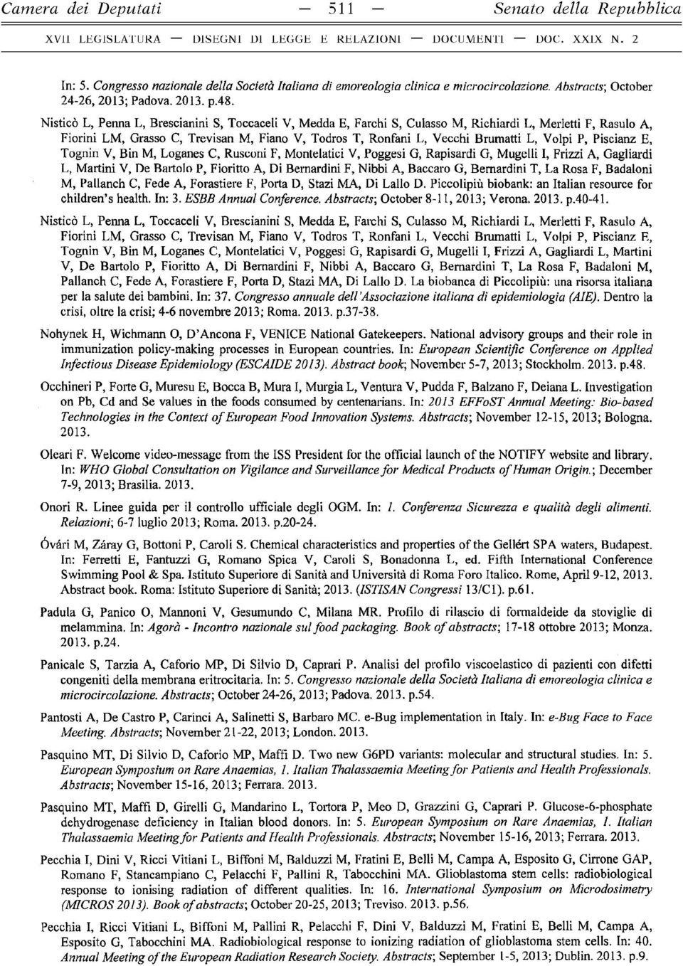 Volpi P, Piscianz E, Tognin V, Bin M, Loganes C, Rusconi F, Montelatici V, Poggesi G, Rapisardi G, Mugelli I, Frizzi A, Gagliardi L, Martini V, De Bartolo P, Fioritto A, Di Bernardini F, Nibbi A,