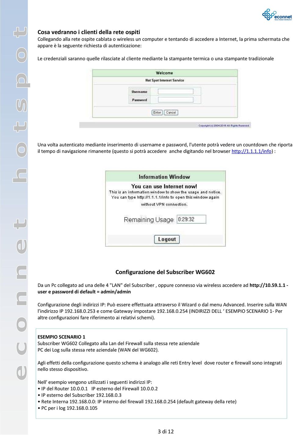 l'utente potrà vedere un countdown che riporta il tempo di navigazione rimanente (questo si potrà accedere anche digitando nel browser http://1.