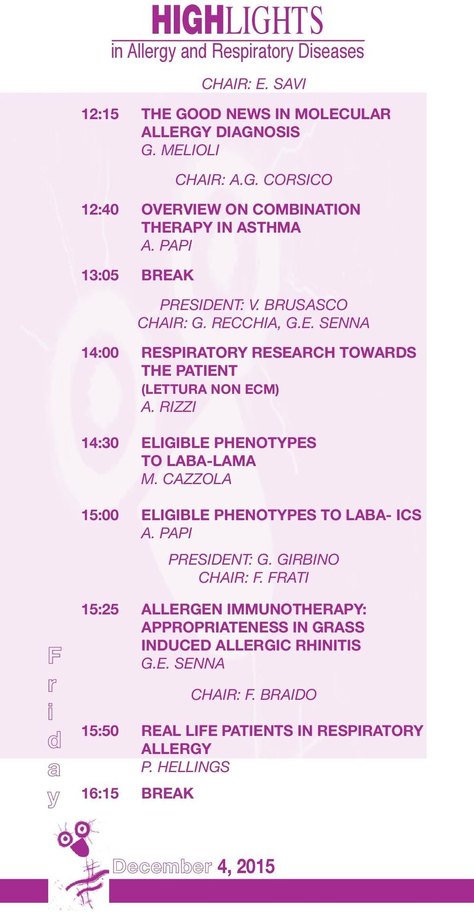 RIZZI 14:30 ELIGIBLE PHENOTYPES TO LABA-LAMA M. CAZZOLA 15:00 ELIGIBLE PHENOTYPES TO LABA- ICS A. PAPI PRESIDENT: G. GIRBINO CHAIR: F.