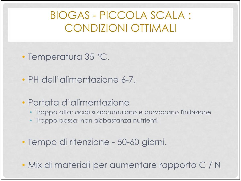 Portata d alimentazione Troppo alta: acidi si accumulano e provocano