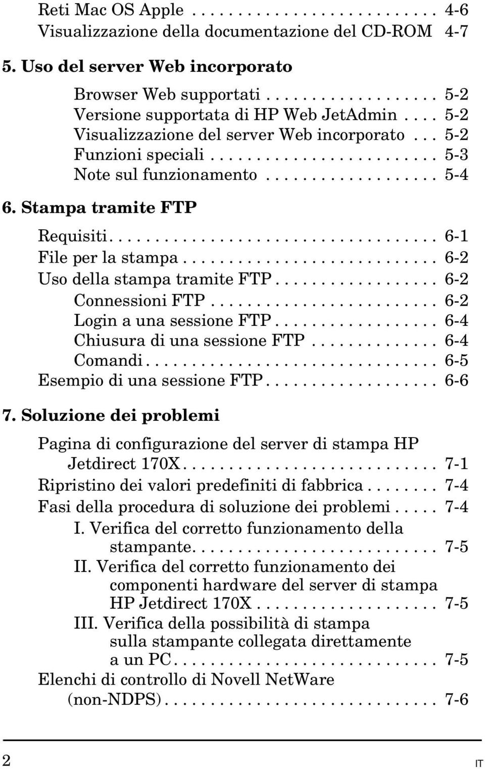 Stampa tramite FTP Requisiti.................................... 6-1 File per la stampa............................ 6-2 Uso della stampa tramite FTP.................. 6-2 Connessioni FTP.