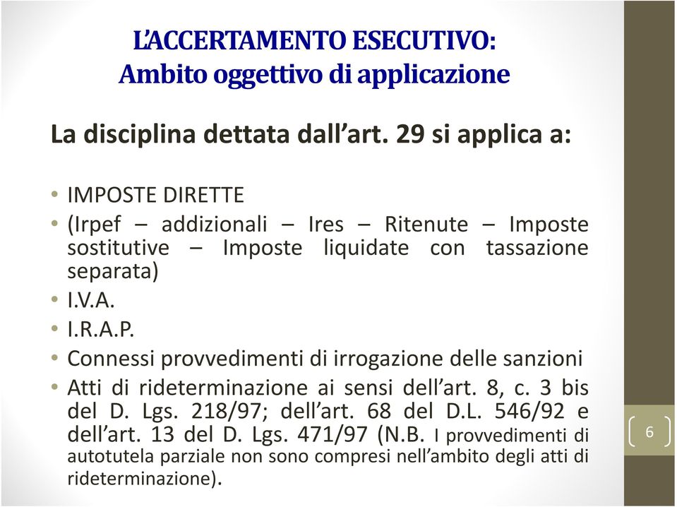 separata) I.V.A. I.R.A.P. Connessi provvedimenti di irrogazione delle sanzioni Atti di rideterminazione ai sensi dell art. 8, c.