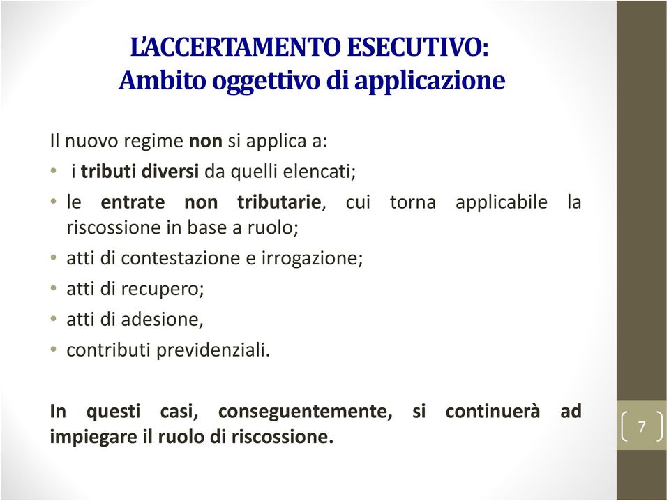 ruolo; atti di contestazione e irrogazione; atti di recupero; atti di adesione, contributi