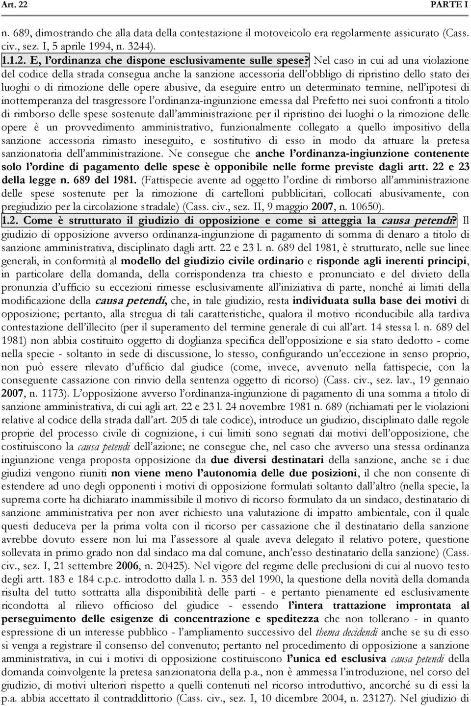 un determinato termine, nell ipotesi di inottemperanza del trasgressore l ordinanza-ingiunzione emessa dal Prefetto nei suoi confronti a titolo di rimborso delle spese sostenute dall amministrazione