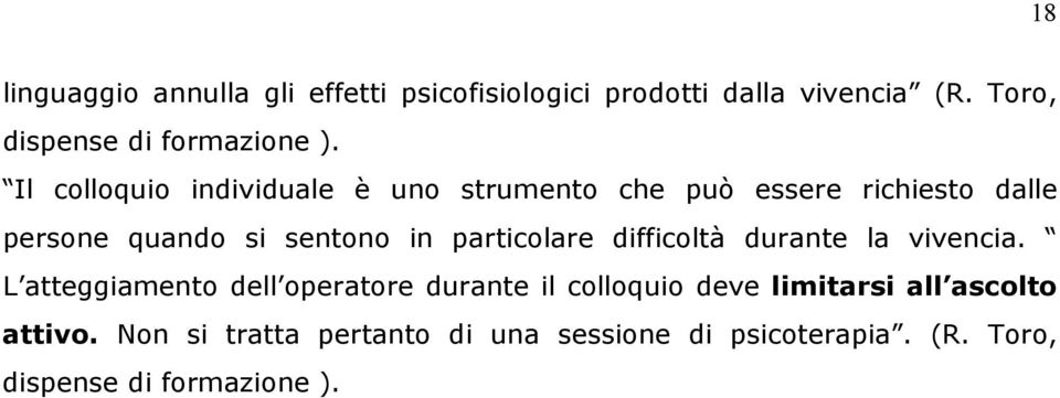 Il colloquio individuale è uno strumento che può essere richiesto dalle persone quando si sentono in