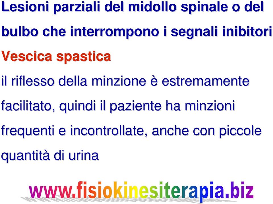 della minzione è estremamente facilitato, quindi il paziente