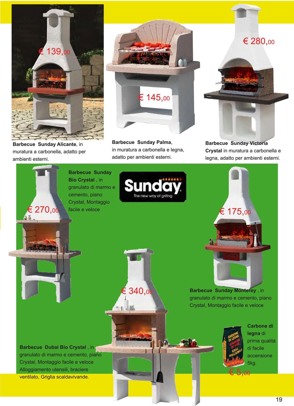 270, 00 Barbecue Sunday Bio Crystal, in granulato di marmo e cemento, piano Crystal, Montaggio facile e veloce 1 75, 00 340,00 Barbecue Sunday Monterey, in granulato di marmo e cemento,