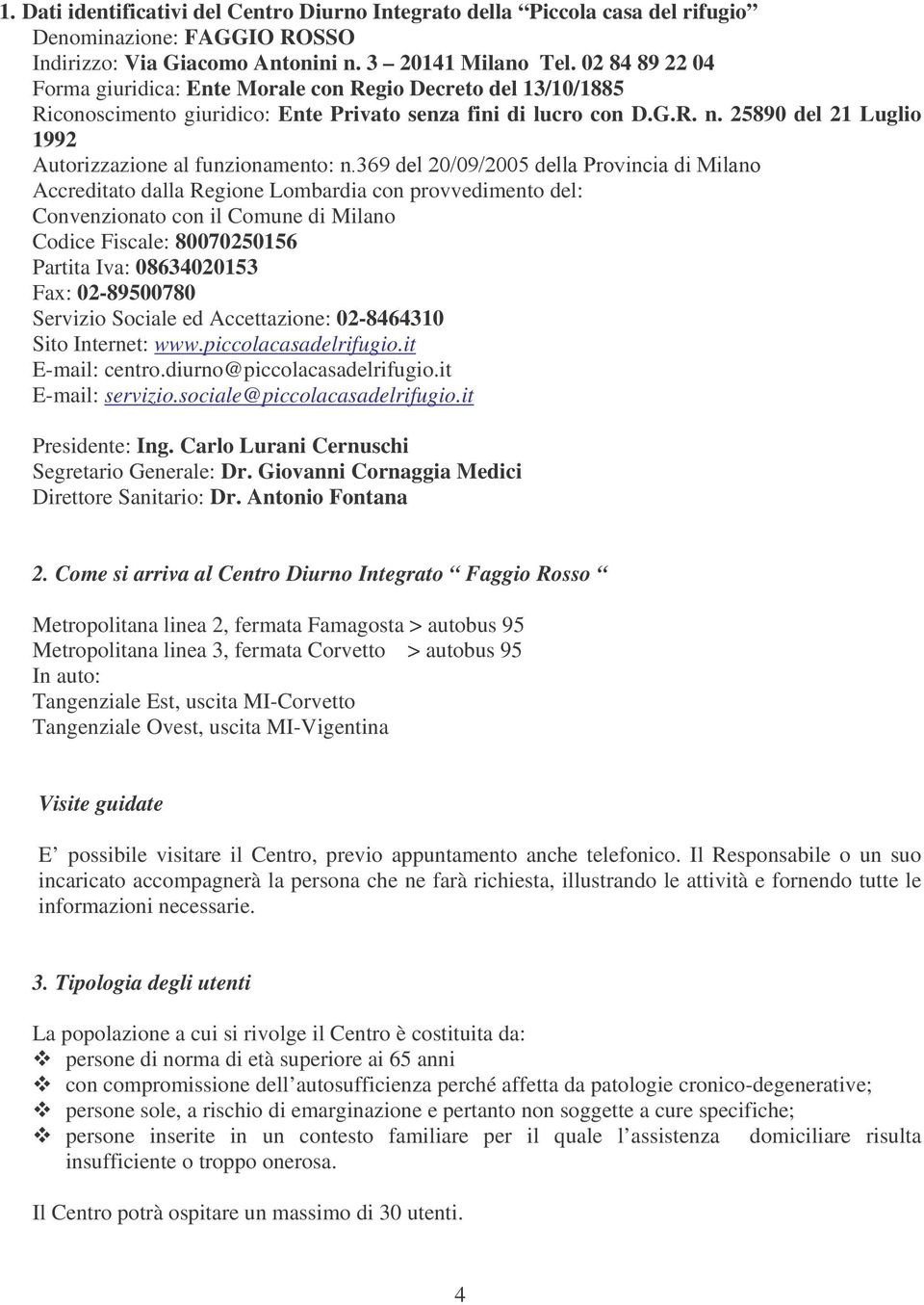 25890 del 21 Luglio 1992 Autorizzazione al funzionamento: n.