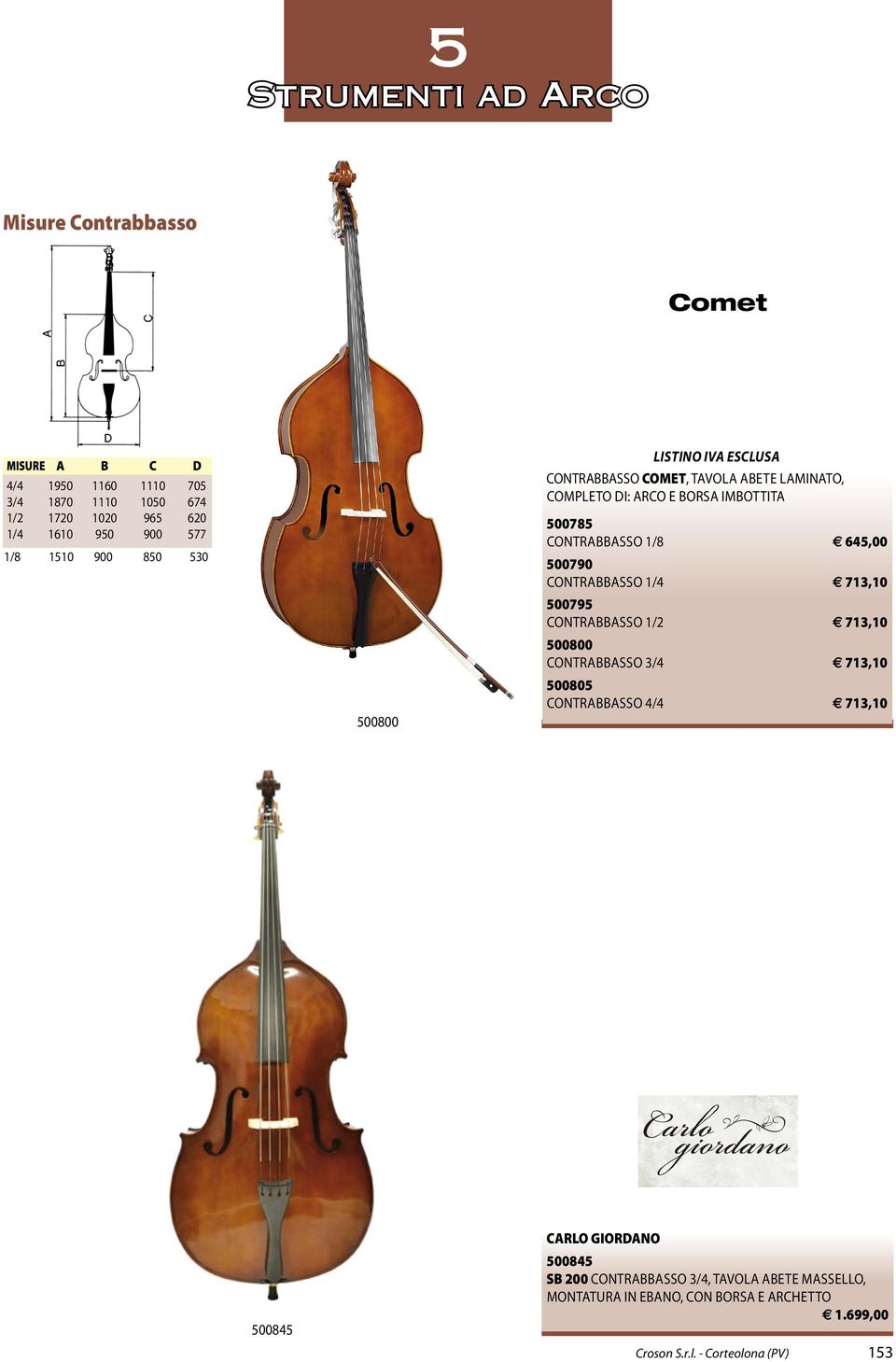 645,00 500790 contrabbasso 1/4 713,10 500795 contrabbasso 1/2 713,10 500800 contrabbasso 3/4 713,10 500805 contrabbasso 4/4 713,10 500845