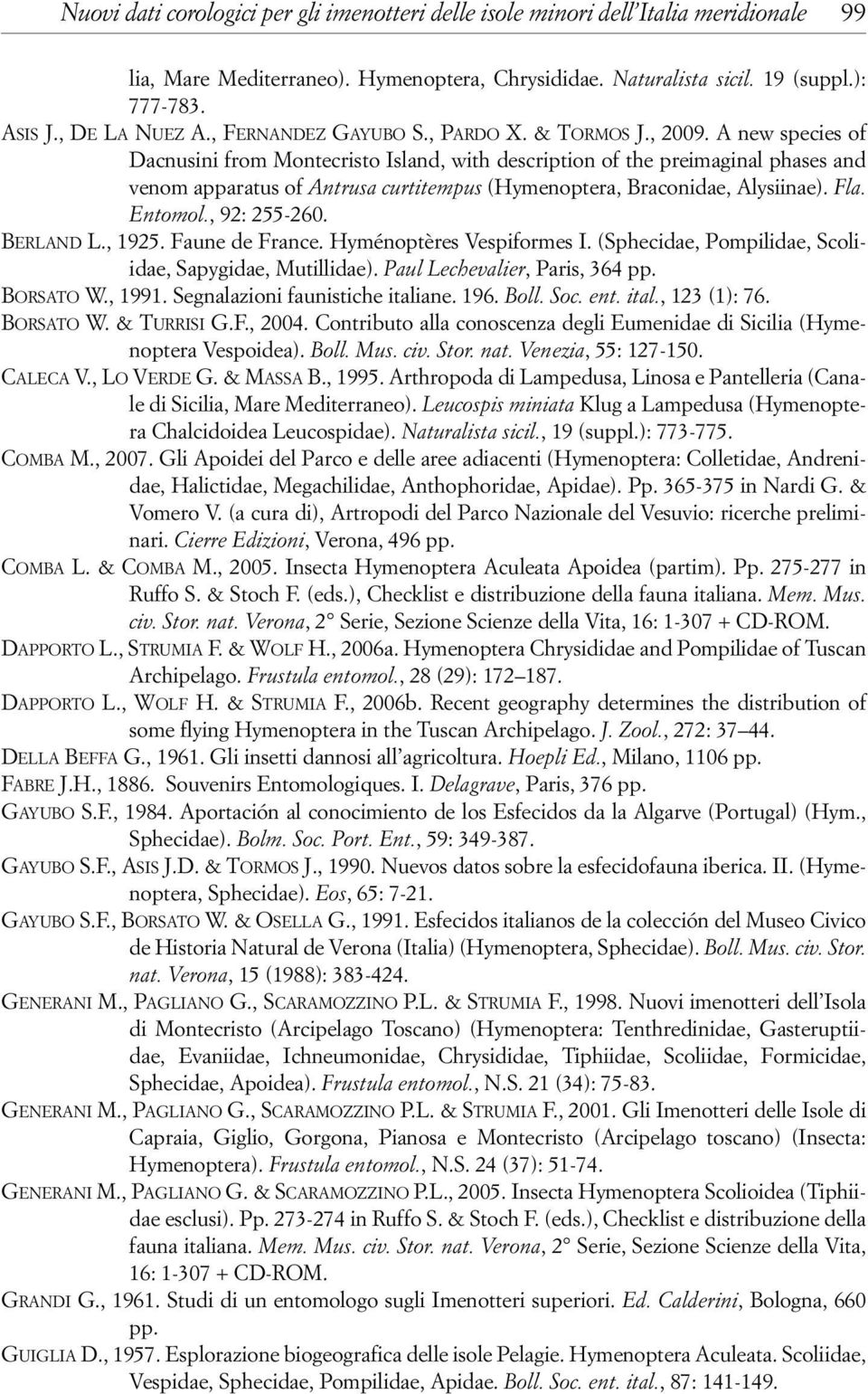 A new species of Dacnusini from Montecristo Island, with description of the preimaginal phases and venom apparatus of Antrusa curtitempus (Hymenoptera, Braconidae, Alysiinae). Fla. Entomol.