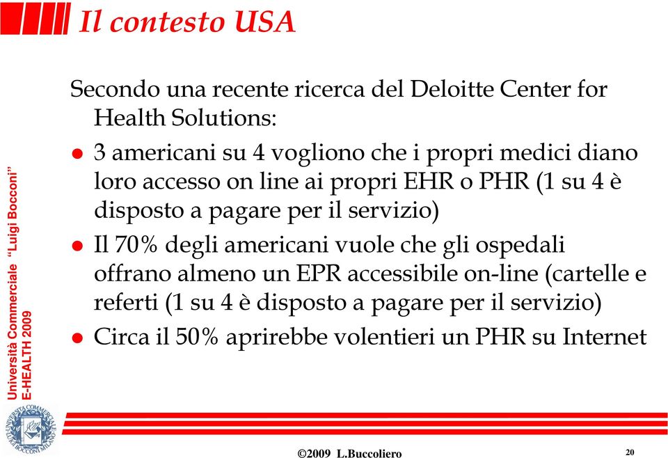 Il 70% degli americani vuole che gli ospedali offrano almeno un EPR accessibile on-line (cartelle e referti (1 su