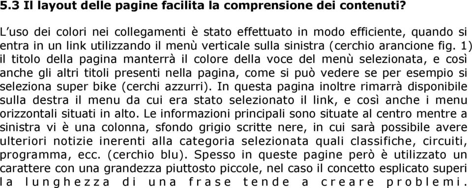 1) il titolo della pagina manterrà il colore della voce del menù selezionata, e così anche gli altri titoli presenti nella pagina, come si può vedere se per esempio si seleziona super bike (cerchi