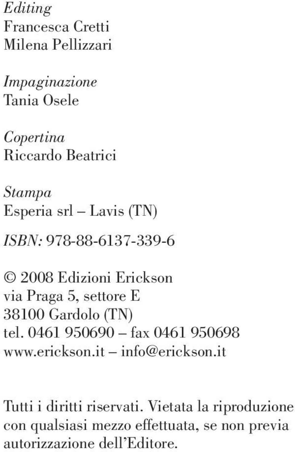 Gardolo (TN) tel. 0461 950690 fax 0461 950698 www.erickson.it info@erickson.