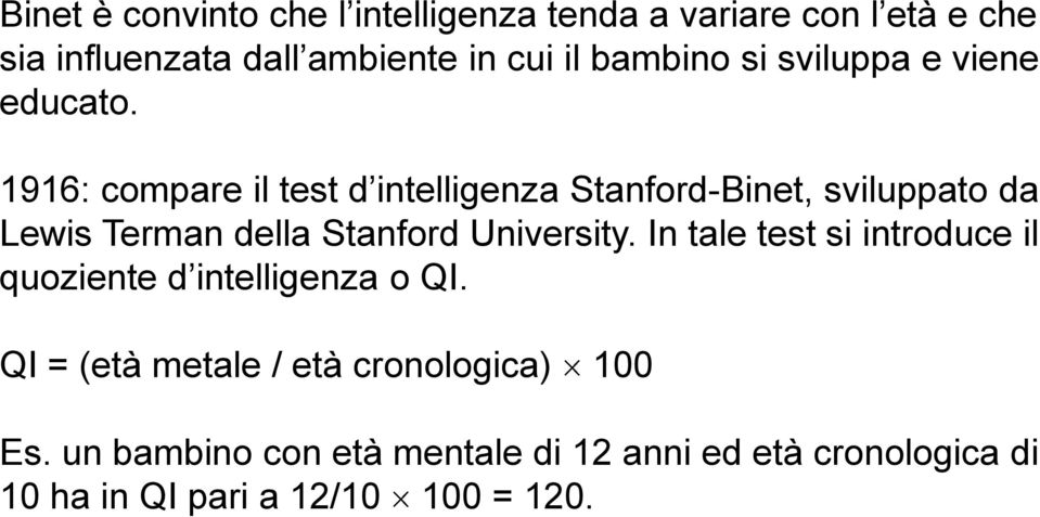 1916: compare il test d intelligenza Stanford-Binet, sviluppato da Lewis Terman della Stanford University.