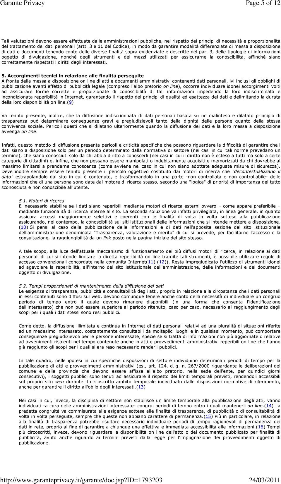 3, delle tipologie di informazioni oggetto di divulgazione, nonché degli strumenti e dei mezzi utilizzati per assicurarne la conoscibilità, affinché siano correttamente rispettati i diritti degli