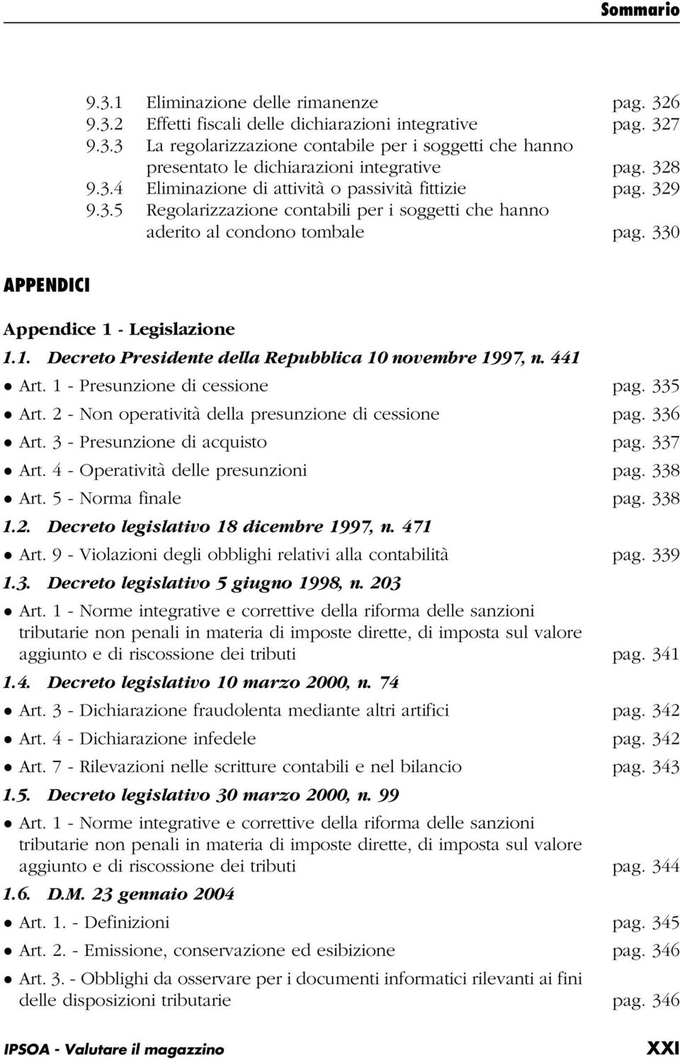 - Legislazione 1.1. Decreto Presidente della Repubblica 10 novembre 1997, n. 441 Art. 1 - Presunzione di cessione pag. 335 Art. 2 - Non operatività della presunzione di cessione pag. 336 Art.