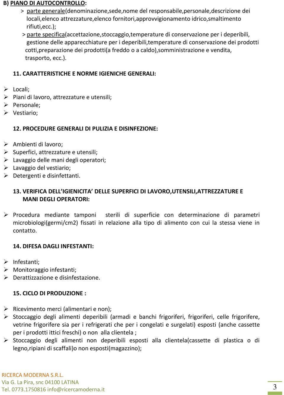 ); > parte specifica(accettazione,stoccaggio,temperature di conservazione per i deperibili, gestione delle apparecchiature per i deperibili,temperature di conservazione dei prodotti