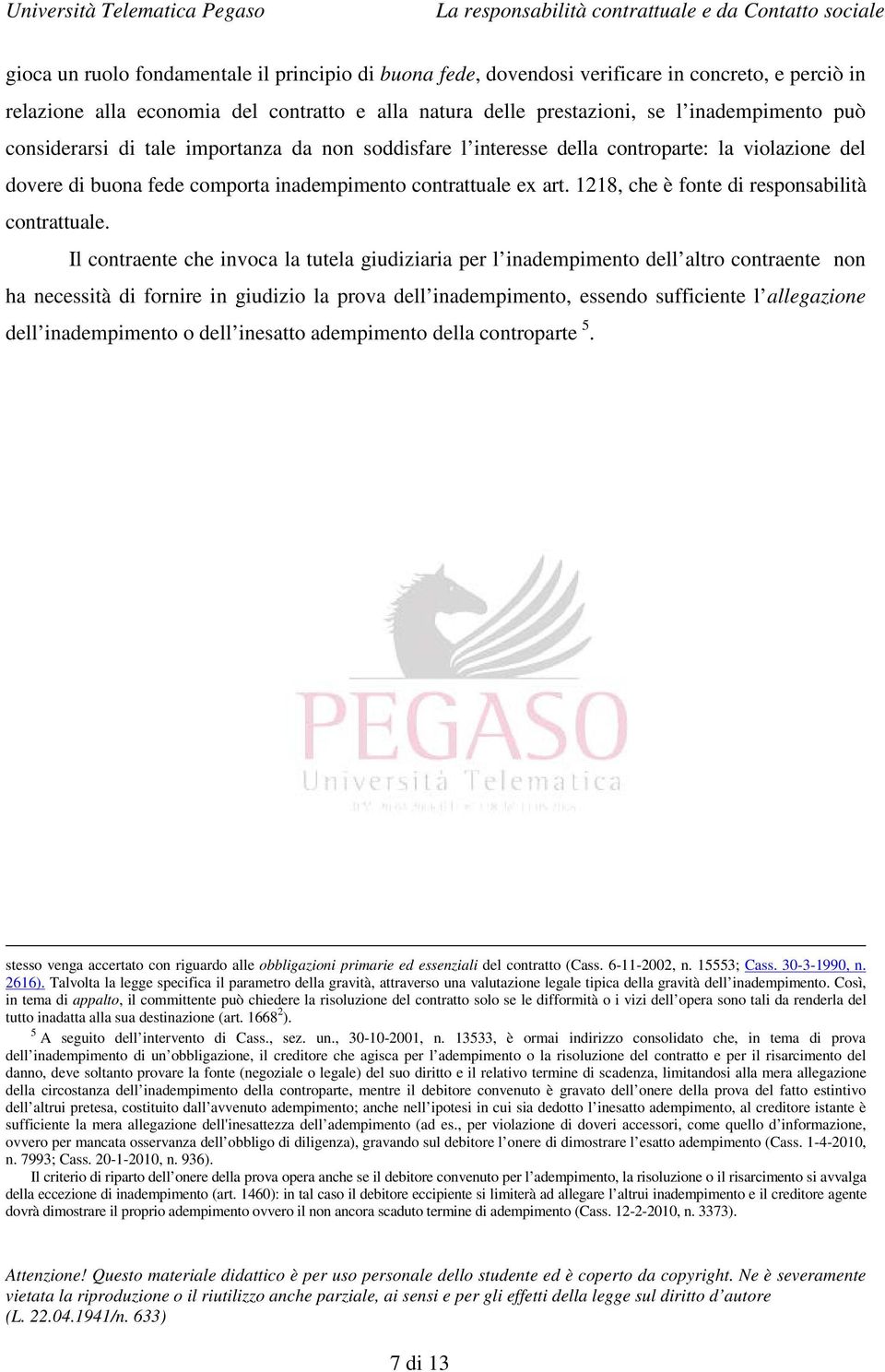 1218, che è fonte di responsabilità contrattuale.