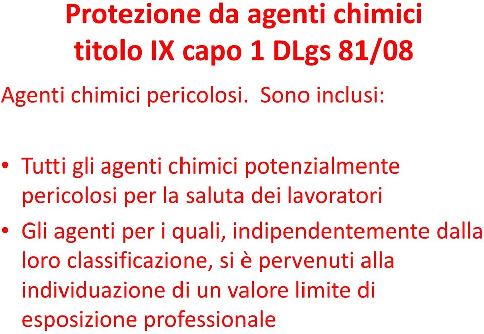 lavoratori Gli agenti per i quali, indipendentemente dalla loro classificazione,