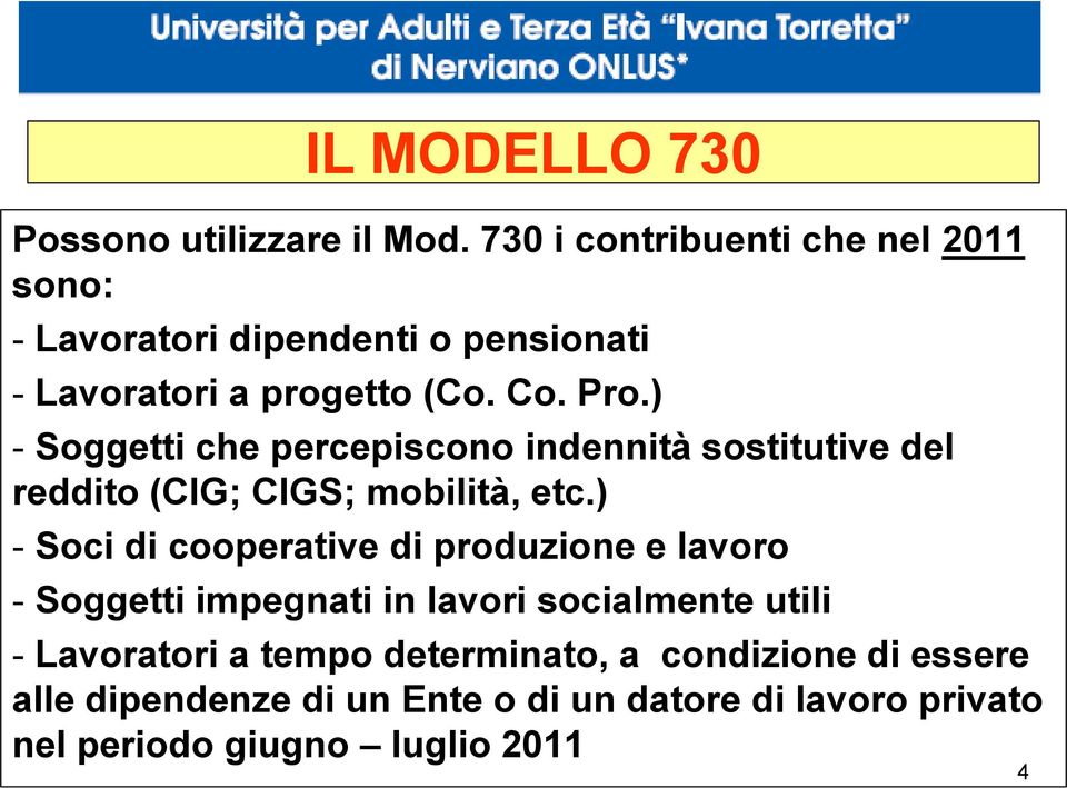 ) - Soggetti che percepiscono indennità sostitutive del reddito (CIG; CIGS; mobilità, etc.