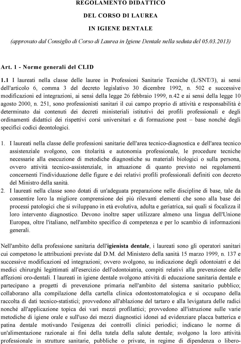 502 e successive modificazioni ed integrazioni, ai sensi della legge 26 febbraio 1999, n.42 e ai sensi della legge 10 agosto 2000, n.