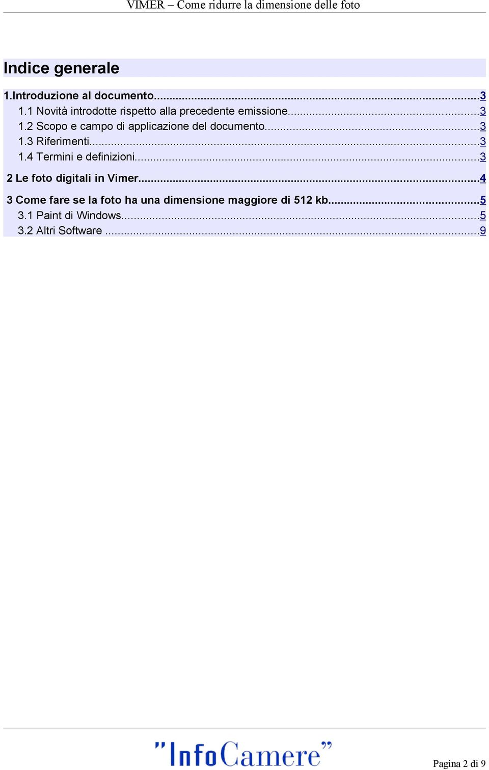 2 Scopo e campo di applicazione del documento...3 1.3 Riferimenti...3 1.4 Termini e definizioni.