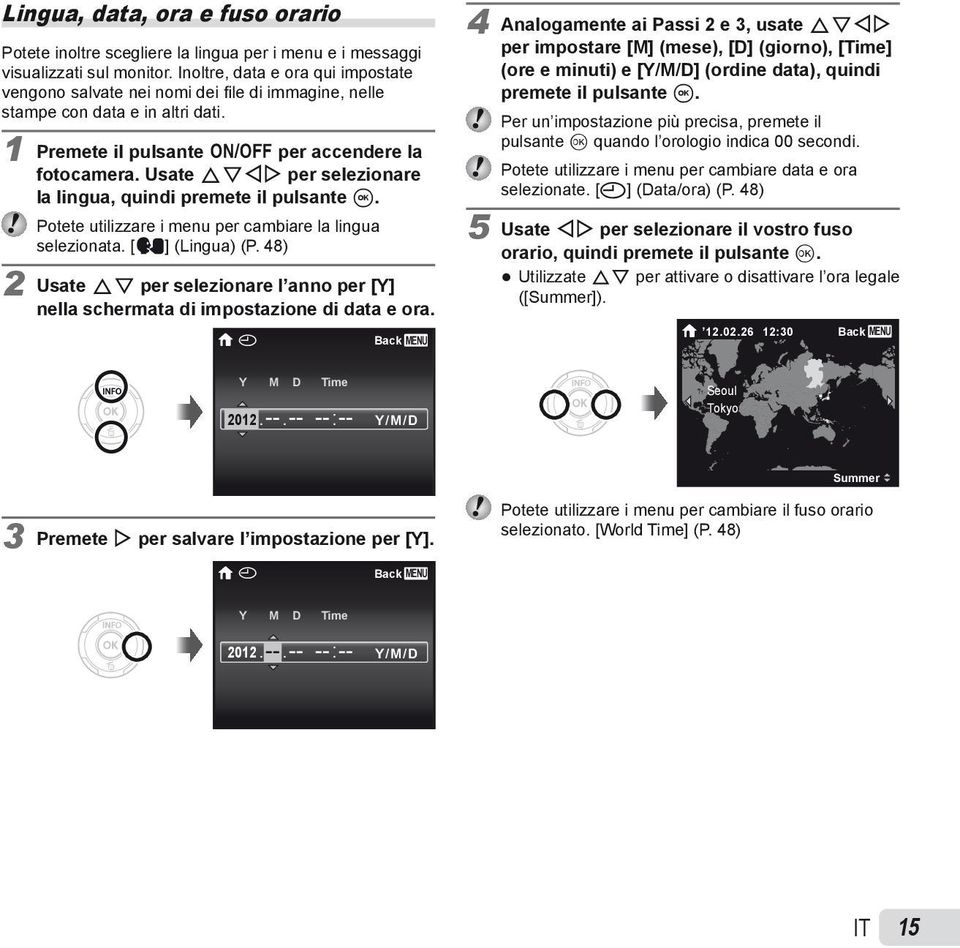 Usate FGHI per selezionare la lingua, quindi premete il pulsante A. Potete utilizzare i menu per cambiare la lingua selezionata. [W] (Lingua) (P.