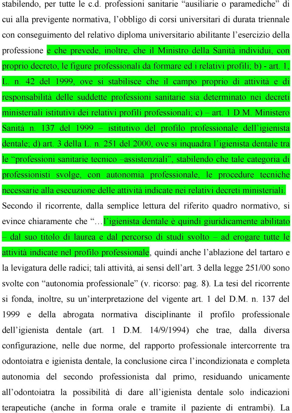 professioni sanitarie ausiliarie o paramediche di cui alla previgente normativa, l obbligo di corsi universitari di durata triennale con conseguimento del relativo diploma universitario abilitante l