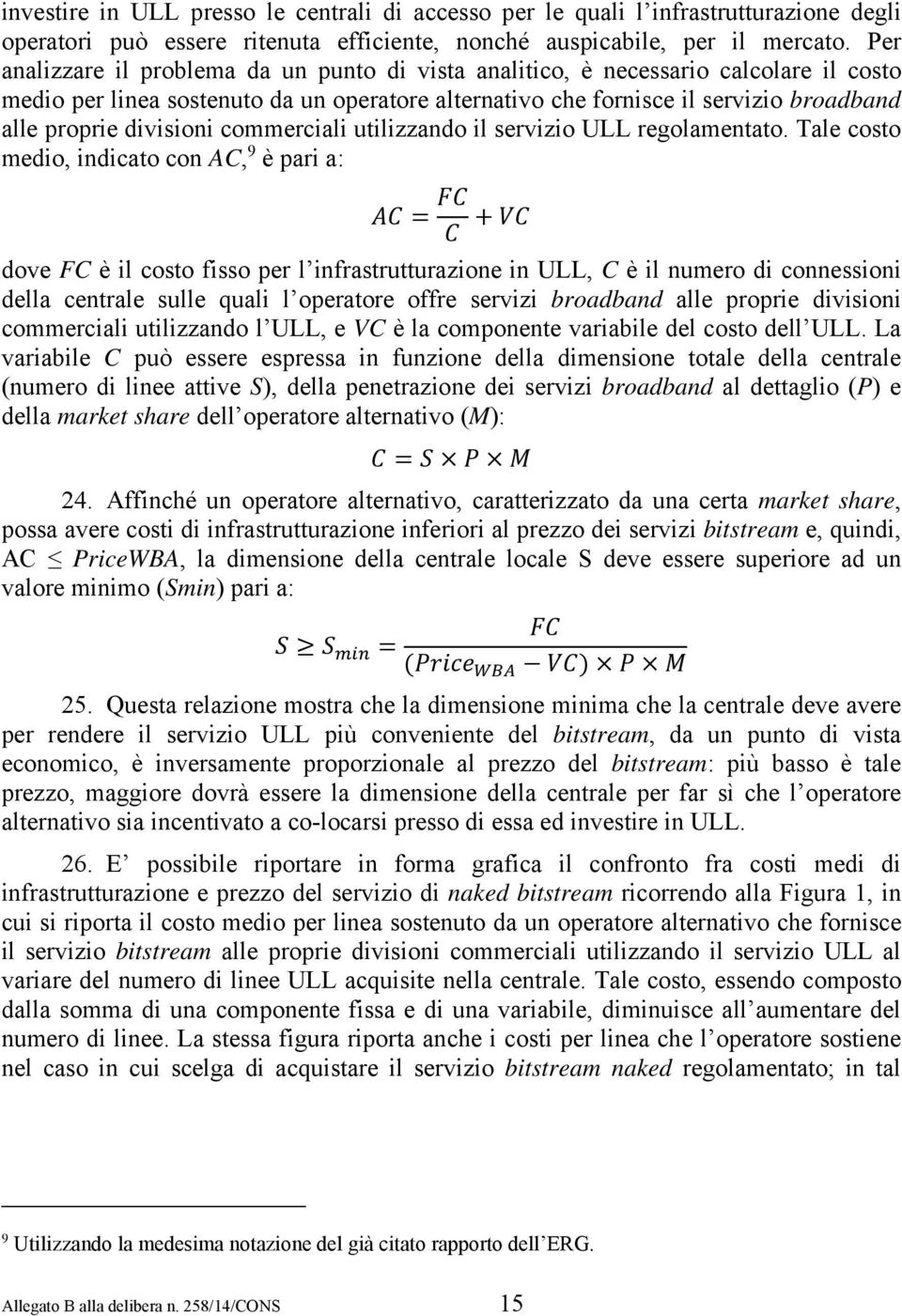 divisioni commerciali utilizzando il servizio ULL regolamentato.