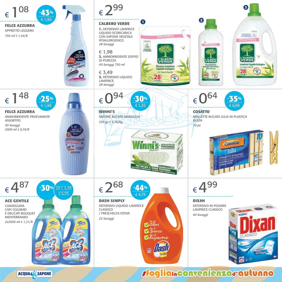 DETERSIVO LIQUIDO LAVATRICE 8 lavaggi SAPONE BUCATO MARSIGLIA 50 gr 3,76/kg,35 0 64-35 0,99 COSATTO MOLLETTE BUCATO JULIA IN PLASTICA BUSTA 0 pz 4 87 X 3,48 6,96 ACE GENTILE