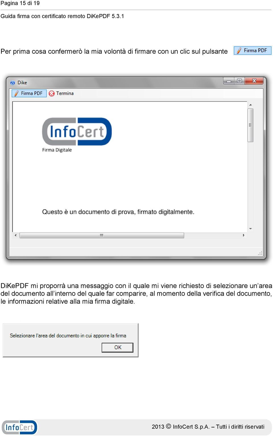 di selezionare un area del documento all interno del quale far comparire, al