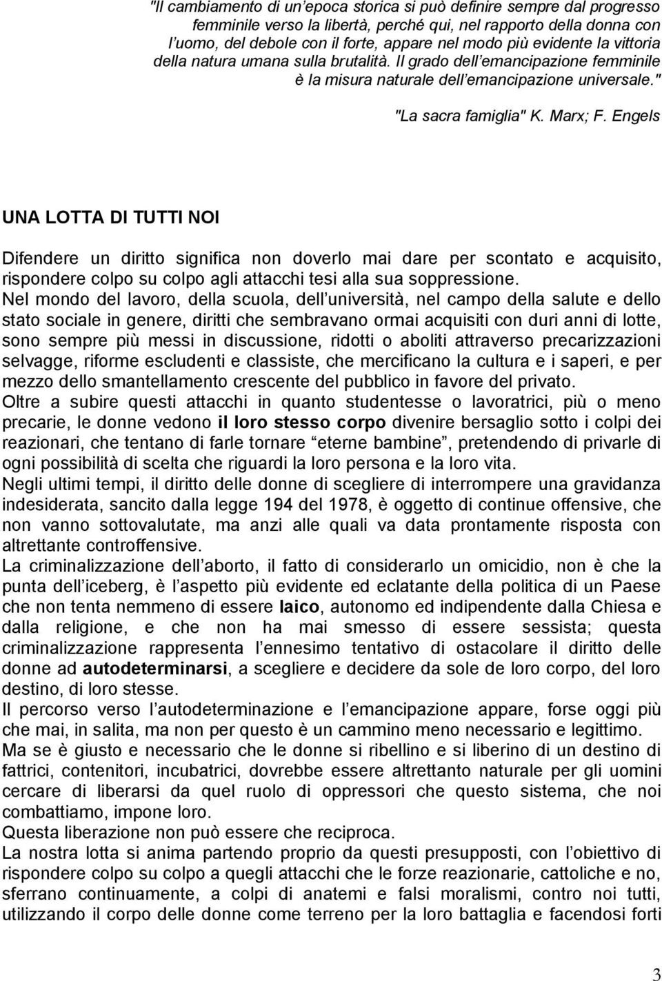 Engels UNA LOTTA DI TUTTI NOI Difendere un diritto significa non doverlo mai dare per scontato e acquisito, rispondere colpo su colpo agli attacchi tesi alla sua soppressione.