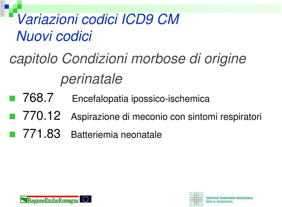 7 perinatale Encefalopatia ipossico-ischemica 770.