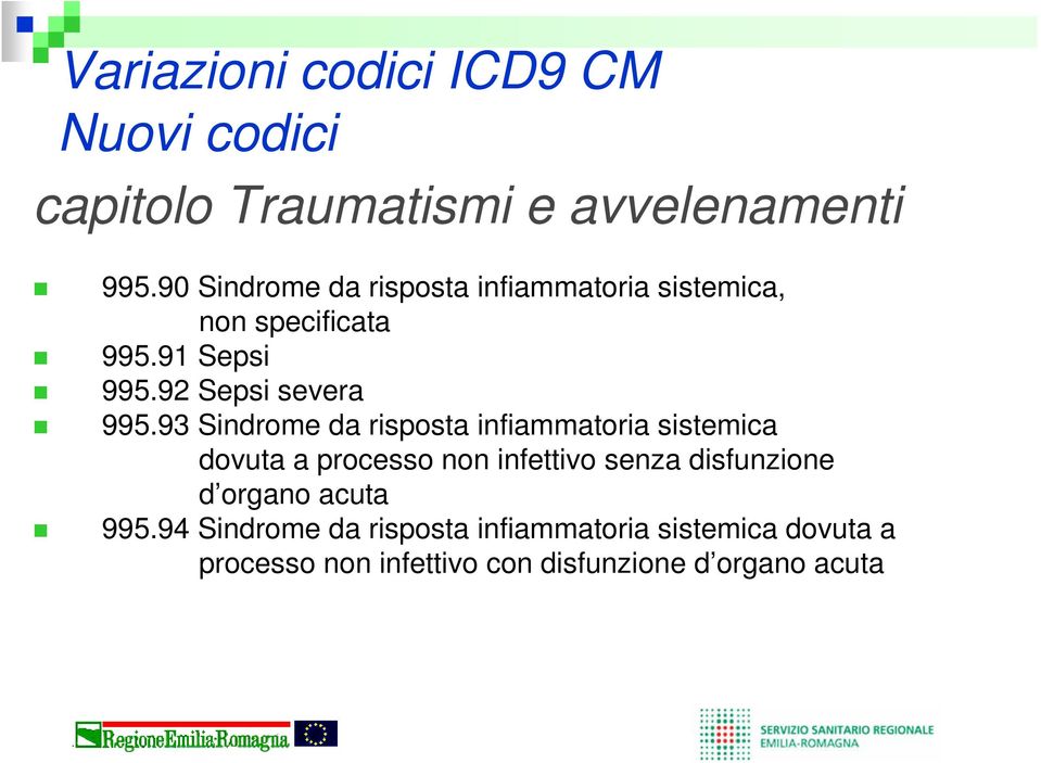 93 Sindrome da risposta infiammatoria sistemica dovuta a processo non infettivo senza disfunzione d