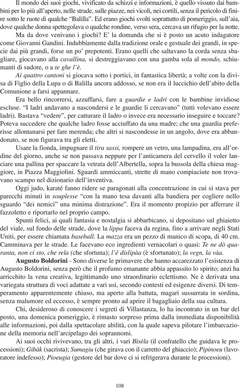 Ma da dove venivano i giochi? E la domanda che si è posto un acuto indagatore come Giovanni Gandini.