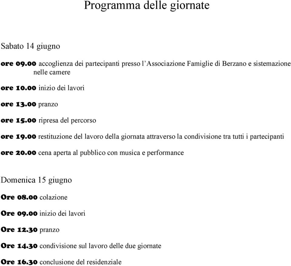 00 pranzo ore 15.00 ripresa del percorso ore 19.