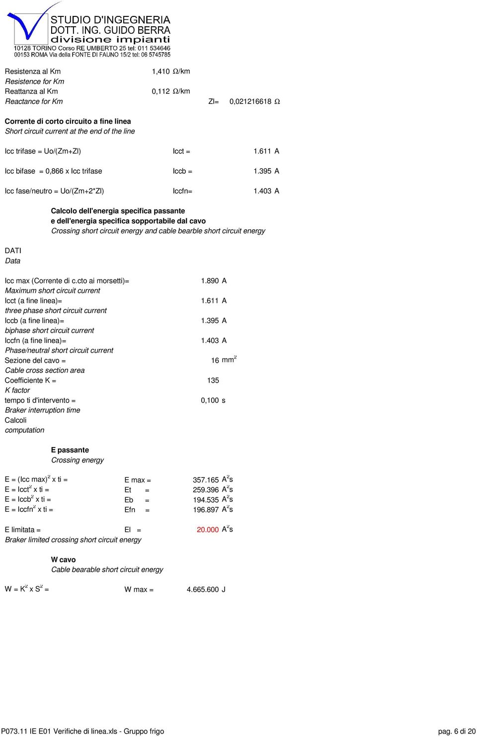 403 A Calcolo dell'energia specifica passante e dell'energia specifica sopportabile dal cavo Crossing short circuit energy and cable bearble short circuit energy Icc max (Corrente di c.