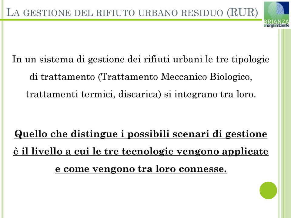 termici, discarica) si integrano tra loro.