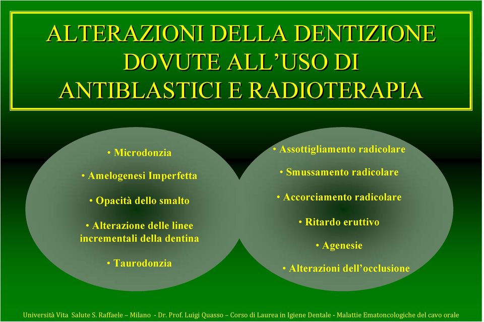 della dentina Taurodonzia Assottigliamento radicolare Smussamento