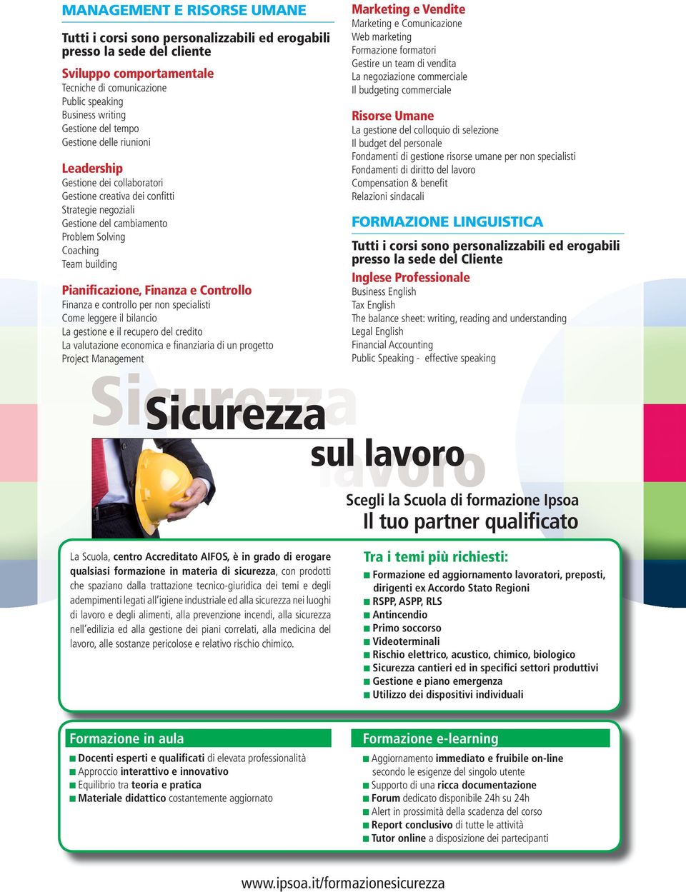 Finanza e Controllo Finanza e controllo per non specialisti Come leggere il bilancio La gestione e il recupero del credito La valutazione economica e fi nanziaria di un progetto Project Management