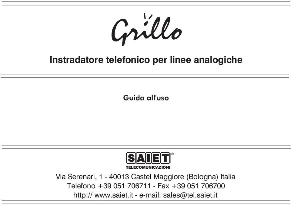 Maggiore (Bologna) Italia Telefono +39 051 706711 - Fax