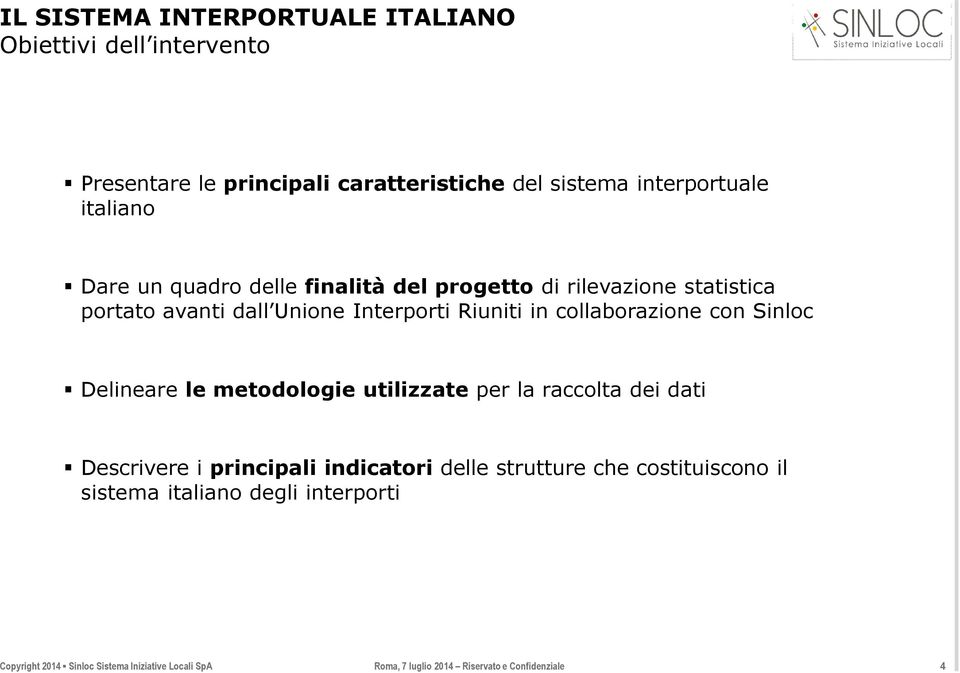 avanti dall Unione Interporti Riuniti in collaborazione con Sinloc Delineare le metodologie utilizzate per la