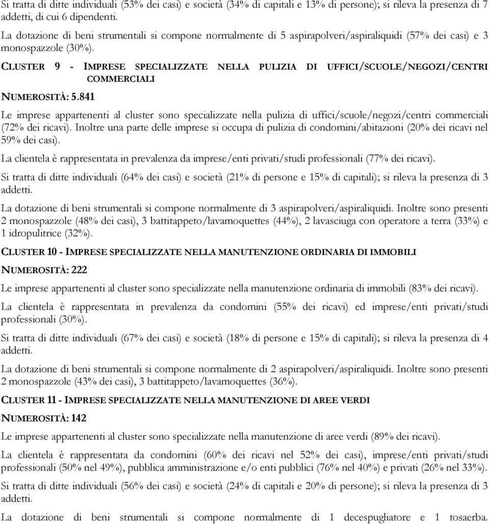 CLUSTER 9 - IMPRESE SPECIALIZZATE NELLA PULIZIA DI UFFICI/SCUOLE/NEGOZI/CENTRI COMMERCIALI NUMEROSITÀ: 5.