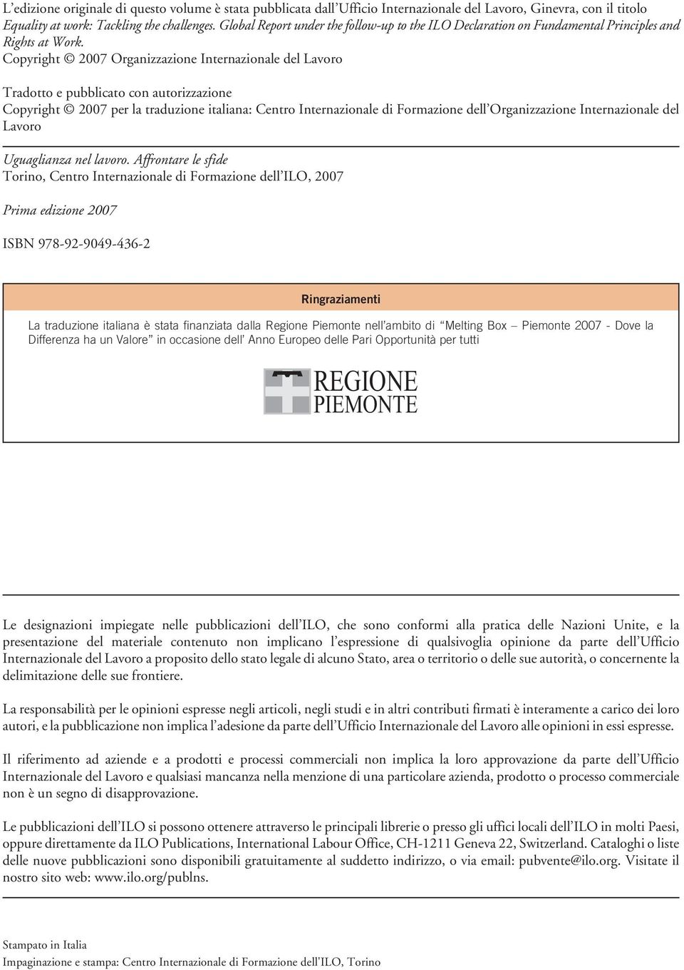 Copyright 2007 Organizzazione Internazionale del Lavoro Tradotto e pubblicato con autorizzazione Copyright 2007 per la traduzione italiana: Centro Internazionale di Formazione dell Organizzazione