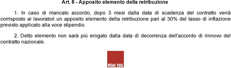 ai lavoratori un apposito elemento della retribuzione pari al 30% del tasso di inflazione