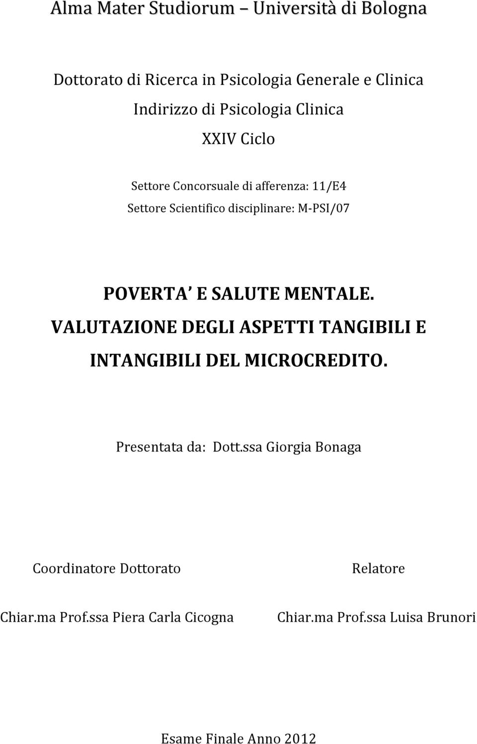 POVERTA E SALUTE MENTALE. VALUTAZIONE DEGLI ASPETTI TANGIBILI E INTANGIBILI DEL MICROCREDITO. Presentata da: Dott.