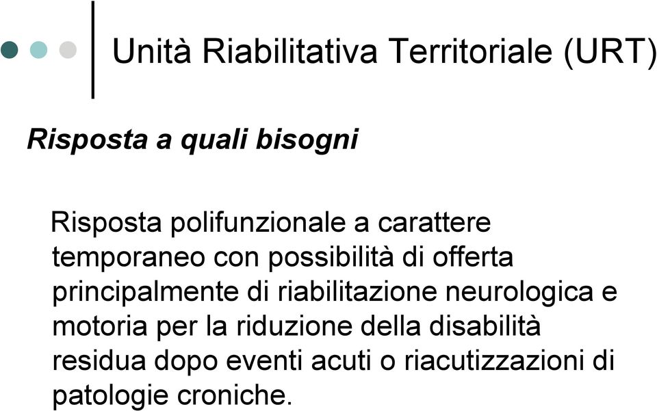 principalmente di riabilitazione neurologica e motoria per la riduzione