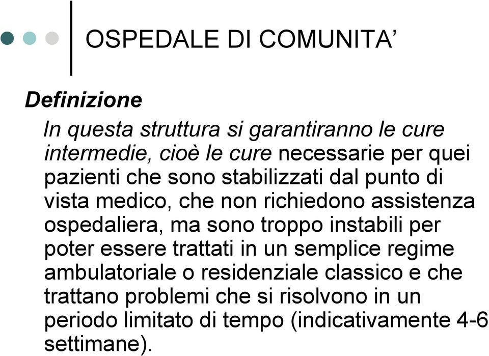 ospedaliera, ma sono troppo instabili per poter essere trattati in un semplice regime ambulatoriale o