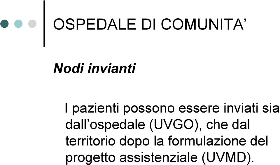 ospedale (UVGO), che dal territorio dopo