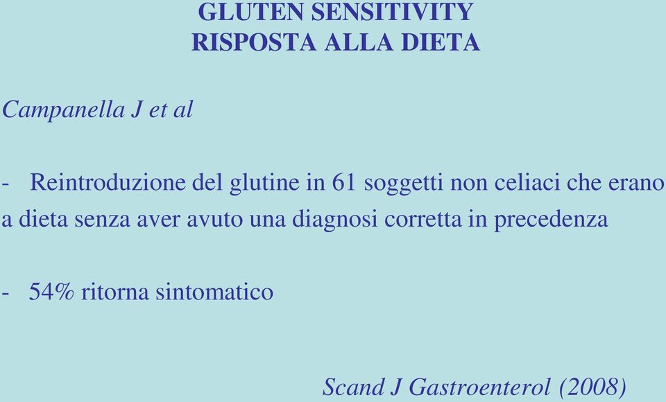 erano a dieta senza aver avuto una diagnosi corretta in